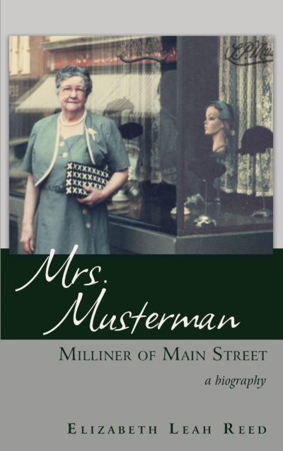 Mrs. Musterman, Milliner of Main Street: A Biography