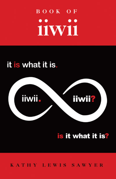 Book of iiwii: It is what it is. Is it what it is?