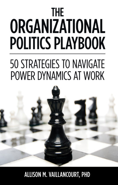 The Organizational Politics Playbook: 50 Strategies to Navigate Power Dynamics at Work